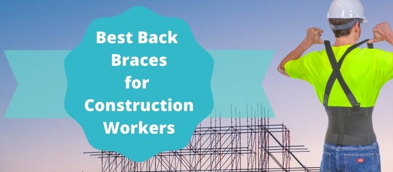 Best Back Braces for Construction Workers