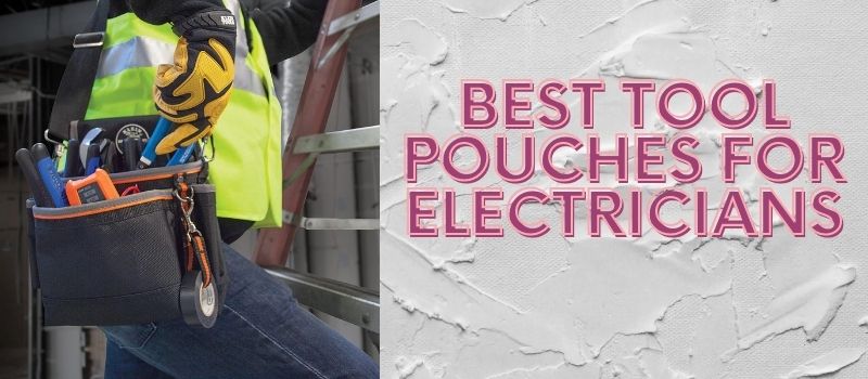 best tool pouches for electricians