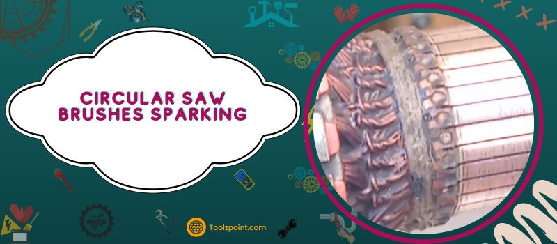 Circular Saw Brushes Sparking