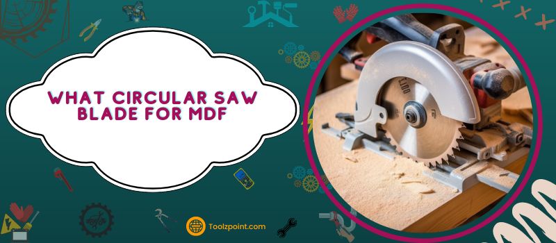 What Circular Saw Blade For MDF